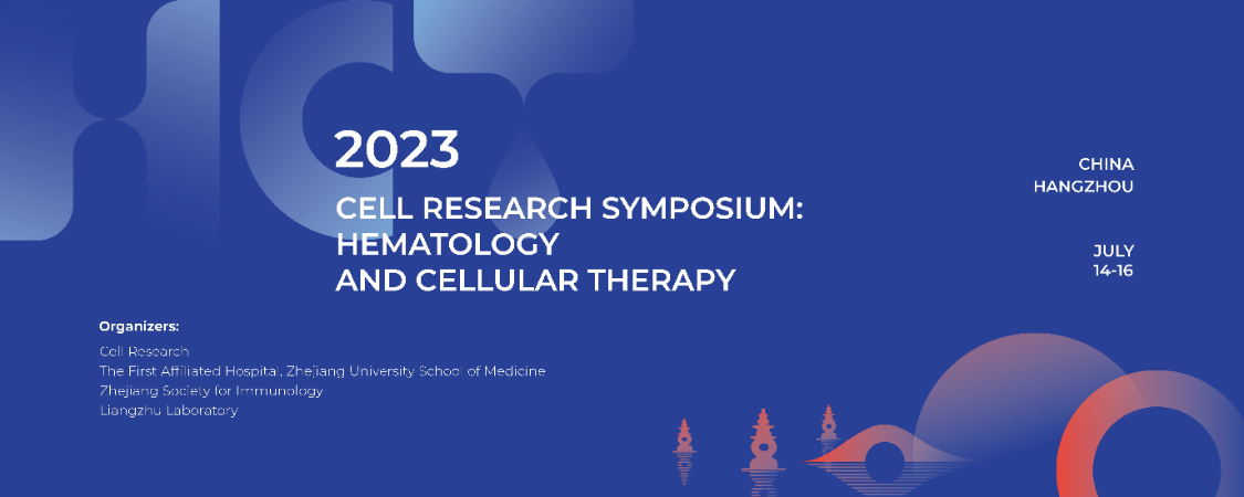 2023 Cell Research Symposium:Hematology and Cellular Therapy|图片直播